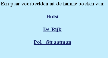 Een paar voorbeelden uit de familie boeken van: 

Hulst

De Rijk

Pol - Straatman

